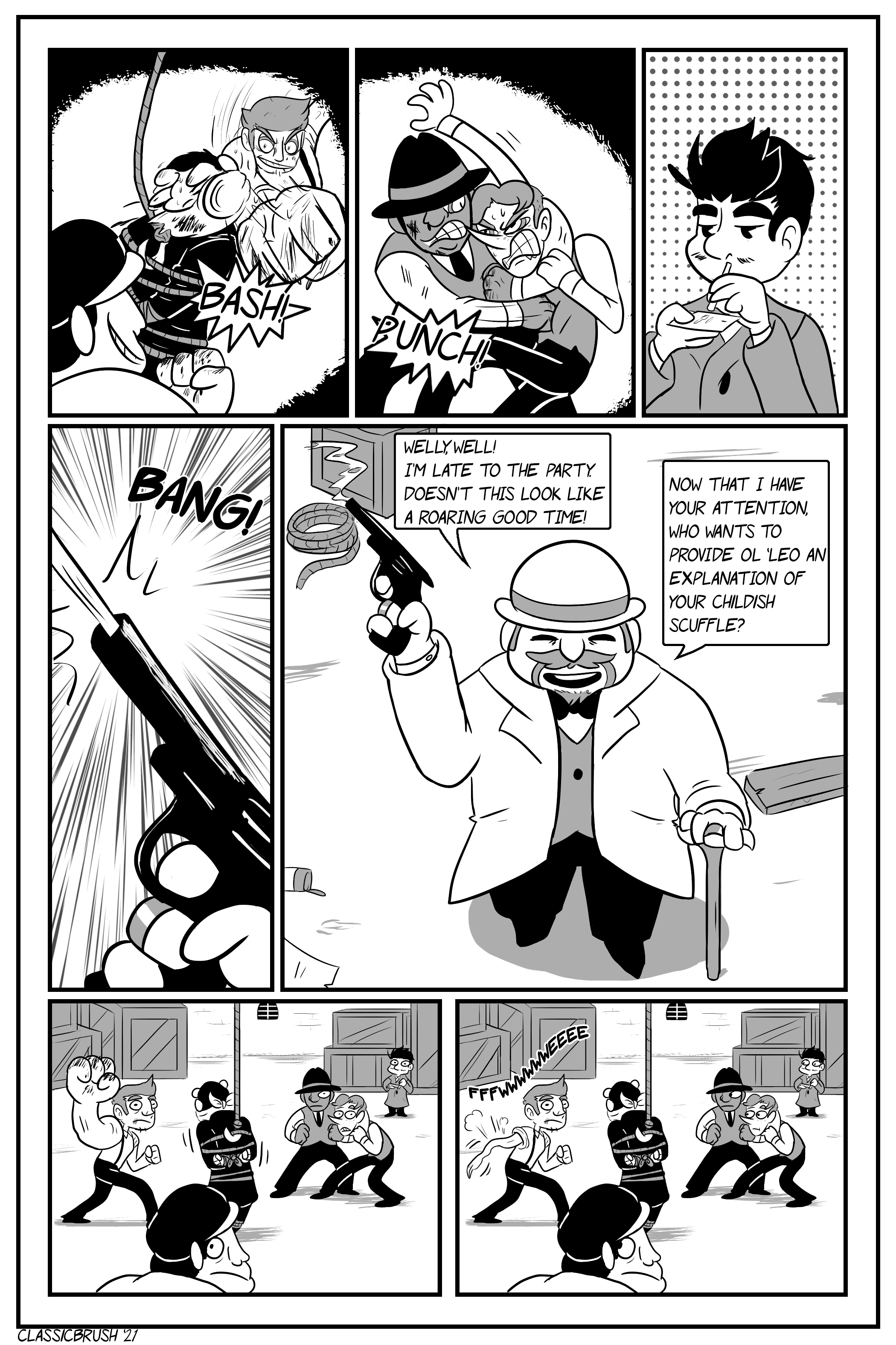 Panel 1: Jack and Marco continue assaulting the officer. Panel 2: Harrison and Ozzy are in a tussle, with Ozzy punching Harrison in the stomach. Panel 3: A lone Jonny takes the opportunity to snort drugs. Panel 4: A revolver is seen firing a bullet to the sky. Panel 5: And rotund, well dressed man with a smile appears, revolver in hand. â€œWelly, well! Iâ€™m late to the party. Doesnâ€™t this look like a roaring good time!â€ â€œNow that I have your attention, who wants to provide olâ€™Leo an explanation for your childish scuffle?â€ Panel 6: All the men halt their actions, frozen and silent. Panel 7: All the men are still standing in place with the exception of Jack, whose enlarged arm deflates with a comical â€œfffwwwwwweeeeâ€ as the other menâ€™s eyes shift to him.